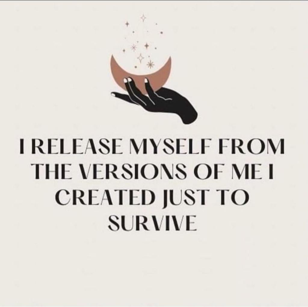 I release myself from the versions of me I created just to survive.